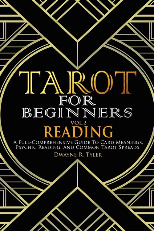 Tarot for Beginners - Reading: A Full-Comprehensive Guide to Card Meanings, Psychic Reading, and Common Tarot Spreads. (Paperback)