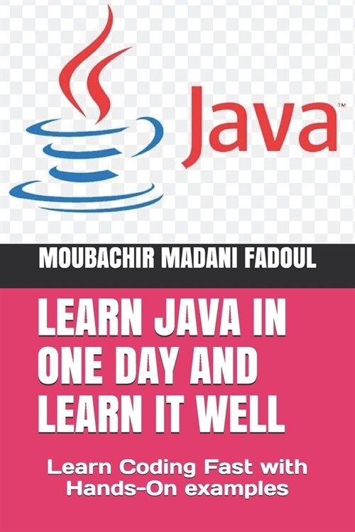 Learn Java in One Day and Learn It Well: Learn Coding Fast with Hands-On Examples (Paperback)