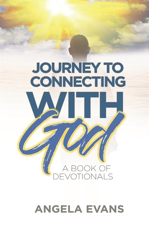 Journey to Connecting with God: A Book of Devotionals (Paperback)