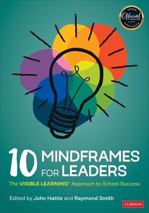 10 Mindframes for Leaders: The Visible Learning Approach to School Success (Paperback)