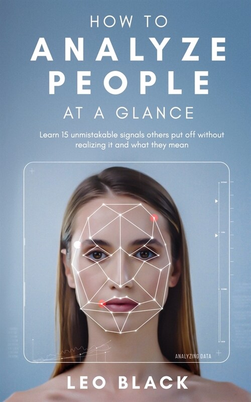 How To Analyze People at a Glance: Learn 15 unmistakable signals others put off without realizing it, and what they mean (Paperback)
