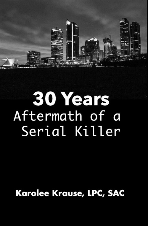 30 Years: The Aftermath of a Serial Killer (Paperback)