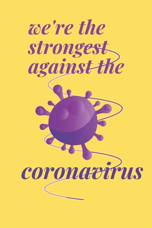were stronger against the coronavirus notebooke: A warrant to write down all the moments during the spread of the coronavirus (Paperback)