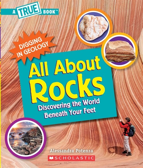 All about Rocks (a True Book: Digging in Geology): Discovering the World Beneath Your Feet (Hardcover, Library)
