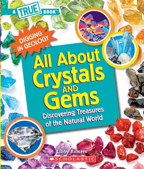 All about Crystals (a True Book: Digging in Geology): Discovering Treasures of the Natural World (Hardcover, Library)