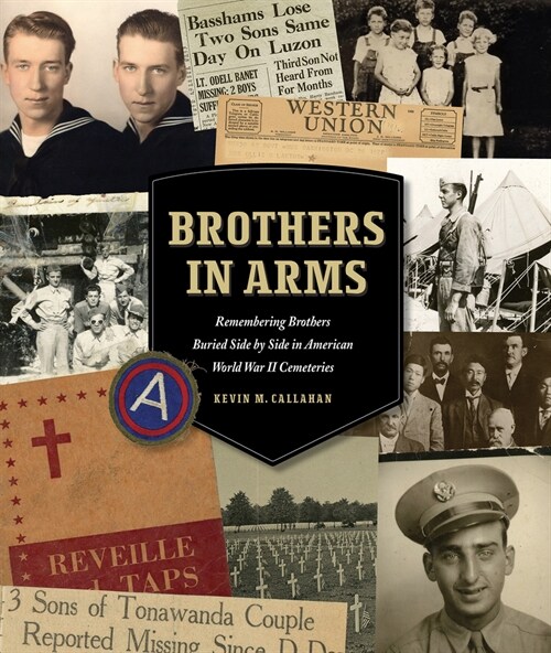 Brothers in Arms: Remembering Brothers Buried Side by Side in American World War II Cemeteries (Hardcover)
