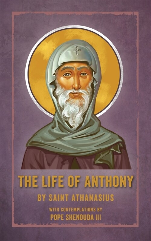 The Life of Anthony: With Contemplations by Pope Shenouda III (Paperback)