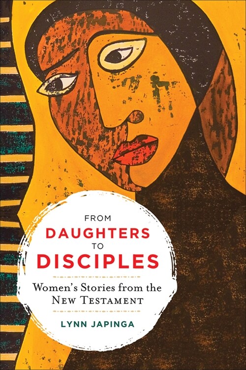 From Daughters to Disciples: Womens Stories from the New Testament (Paperback)