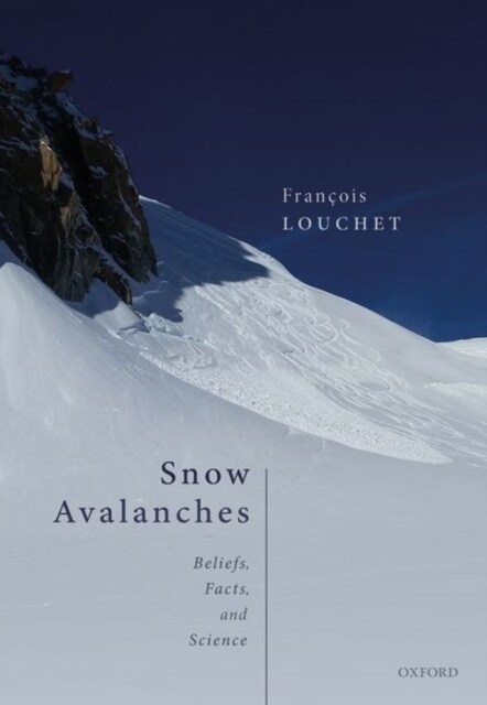 Snow Avalanches : Beliefs, Facts, and Science (Hardcover)