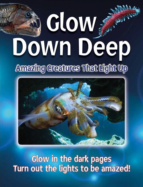 Glow Down Deep: Amazing Creatures That Light Up (Paperback)