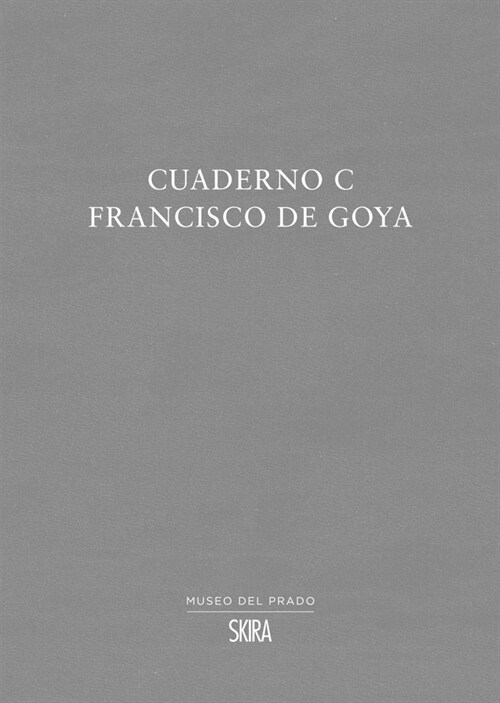 Francisco de Goya: Cuaderno C (Paperback)