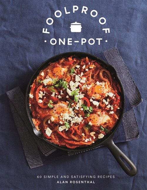 Foolproof One-Pot : 60 Simple and Satisfying Recipes (Hardcover)