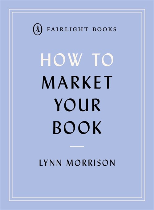 How to Market Your Book : A book marketing manual for both self-published and traditionally published authors (Paperback)