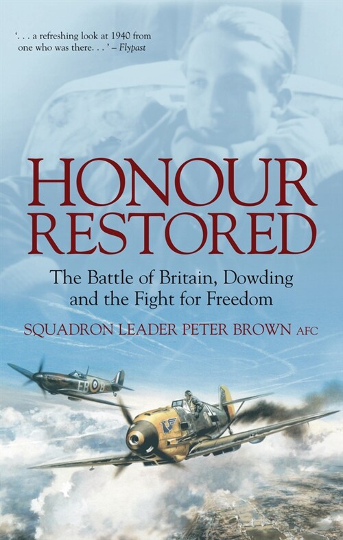 Honour Restored : The Battle of Britain, Dowding and the Fight for Freedom (Paperback, 3 ed)
