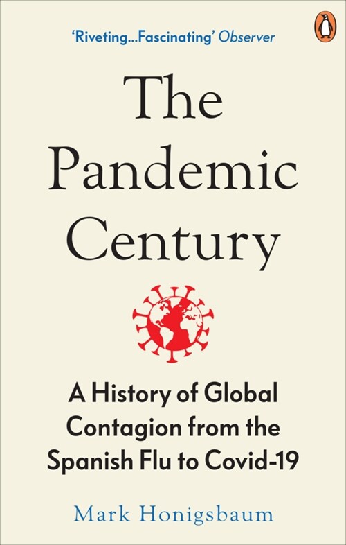 The Pandemic Century : A History of Global Contagion from the Spanish Flu to Covid-19 (Paperback)