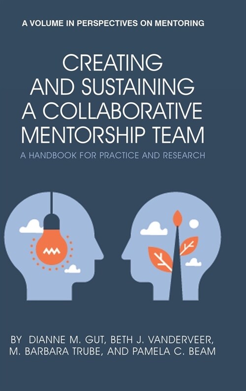 Creating and Sustaining a Collaborative Mentorship Team: A Handbook for Practice and Research (hc) (Hardcover)