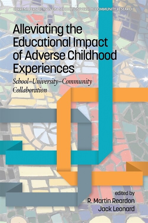 Alleviating the Educational Impact of Adverse Childhood Experiences: School-University-Community Collaboration (Paperback)
