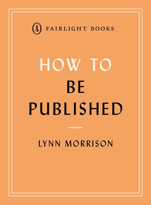 How to Be Published : A guide to traditional and self-publishing and how to choose between them (Paperback)