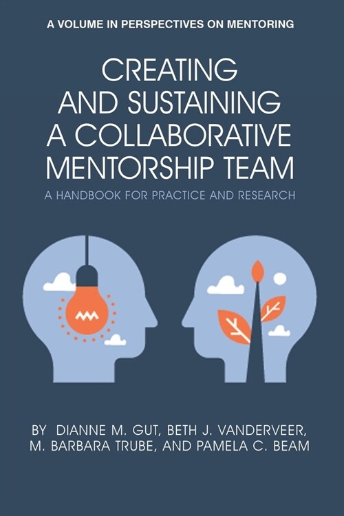 Creating and Sustaining a Collaborative Mentorship Team: A Handbook for Practice and Research (Paperback)