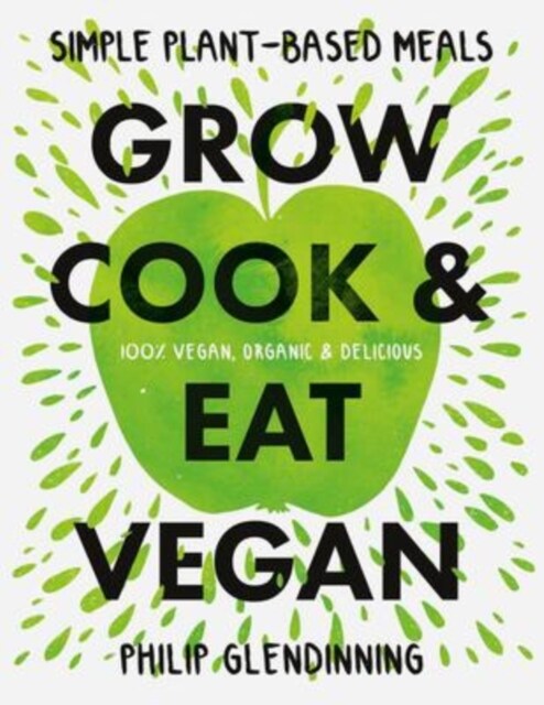 Grow, Cook & Eat Vegan (Hardcover)