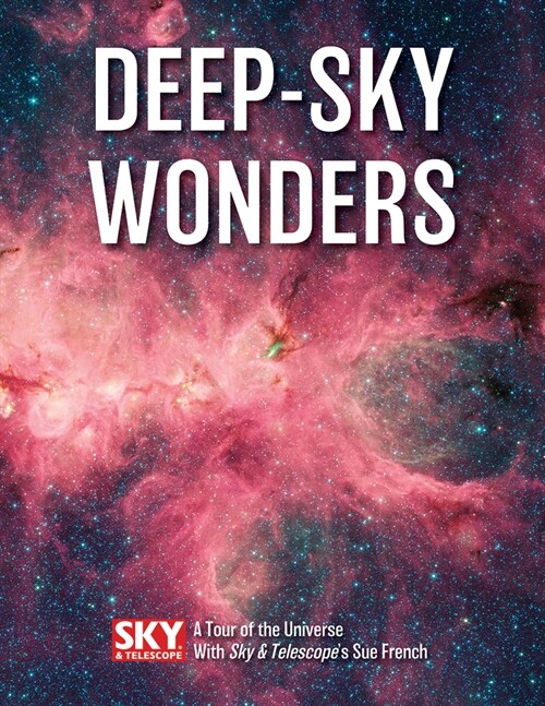 Deep-Sky Wonders: A Tour of the Universe with Sky and Telescopes Sue French (Paperback)