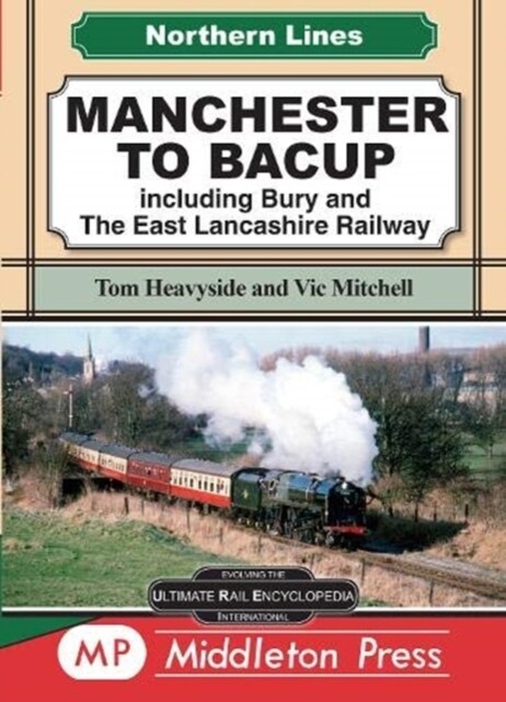 Manchester To Bacup : including Bury and The East Lancashire Railway (Hardcover)