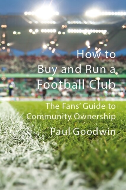 Our Game, Our Clubs : The Fans’ Guide to Community Ownership (Paperback)