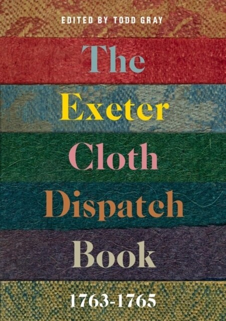 The Exeter Cloth Dispatch Book, 1763-1765 (Hardcover)
