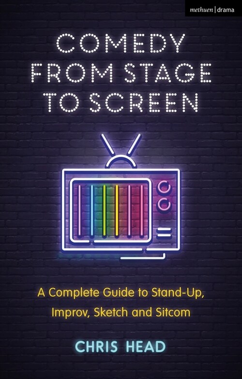 Creating Comedy Narratives for Stage and Screen (Paperback)