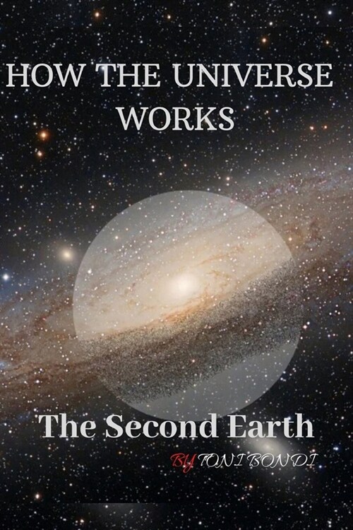 How the Universe Works: The Second Earth (Paperback)