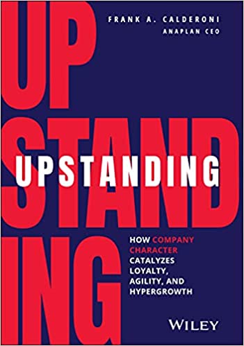Upstanding: How Company Character Catalyzes Loyalty, Agility, and Hypergrowth (Hardcover)
