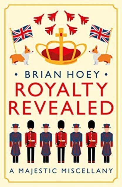 Royalty Revealed : A Majestic Miscellany (Paperback)