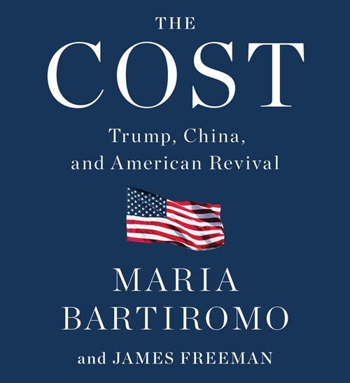 The Cost: Trump, China, and American Revival (Audio CD)