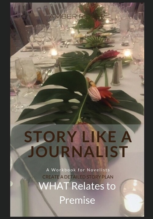 Story Like a Journalist - What Relates to Premise (Paperback)