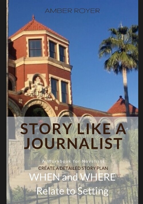 Story Like a Journalist - When and Where Relate to Setting (Paperback)