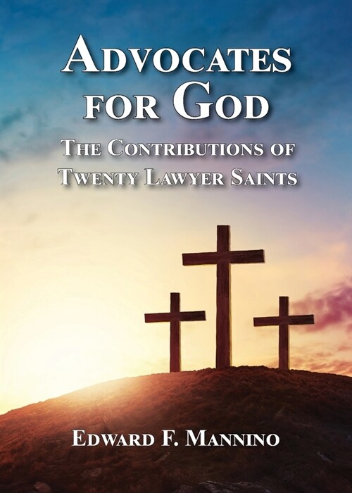 Advocates for God: The Contributions of Twenty Lawyer Saints (Paperback)
