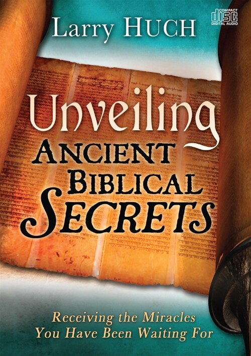 Unveiling Ancient Biblical Secrets: Receiving the Miracles You Have Been Waiting for (Audio CD)