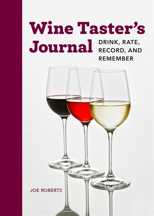 Wine Tasters Journal: Drink, Rate, Record, and Remember (Paperback)