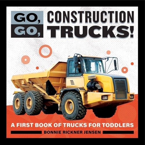 Go, Go, Construction Trucks!: A First Book of Trucks for Toddlers (Paperback)