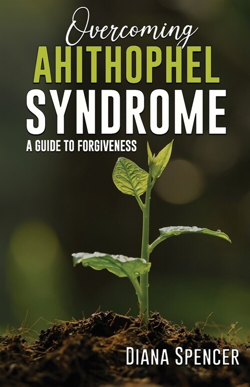 Overcoming Ahithophel Syndrome: A Guide to Forgiveness (Paperback)