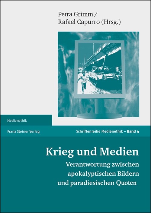 Krieg Und Medien: Verantwortung Zwischen Apokalyptischen Bildern Und Paradiesischen Quoten (Paperback)