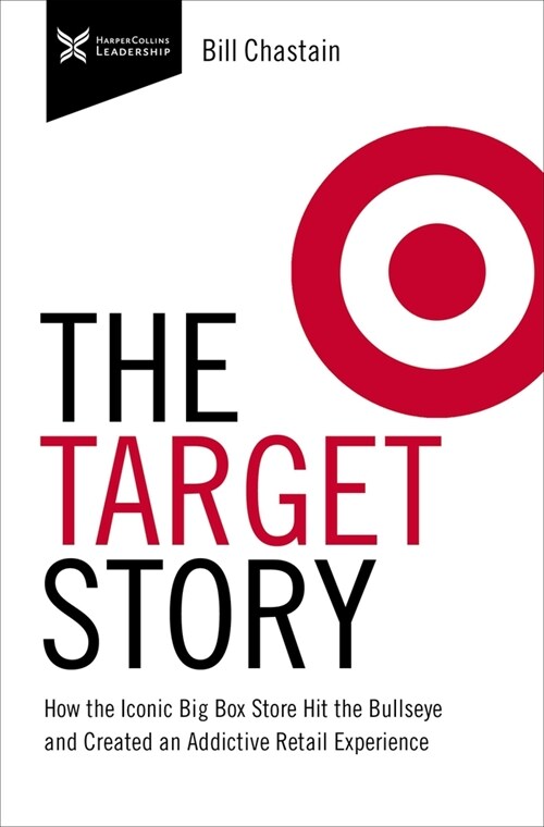 Target Story: How the Iconic Big Box Store Hit the Bullseye and Created an Addictive Retail Experience (Hardcover)