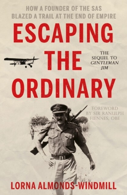 Escaping the Ordinary : How a Founder of the SAS Blazed a Trail at the End of Empire (Paperback)