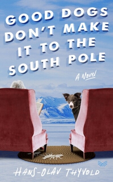 Good Dogs Dont Make It to the South Pole (Hardcover)