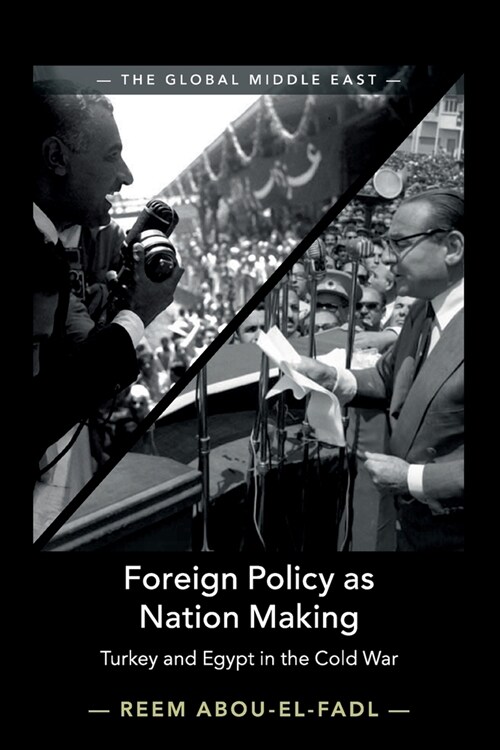 Foreign Policy as Nation Making : Turkey and Egypt in the Cold War (Paperback)