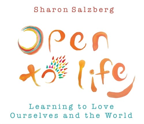 Open to Life: Learning to Love Yourself and the World (Audio CD)