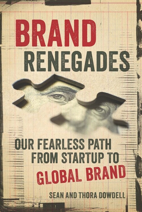 Brand Renegades: The Fearless Path from Startup to Global Brand (Paperback)