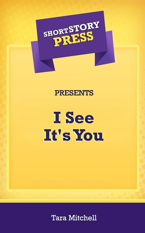 Short Story Press Presents I See Its You (Paperback)