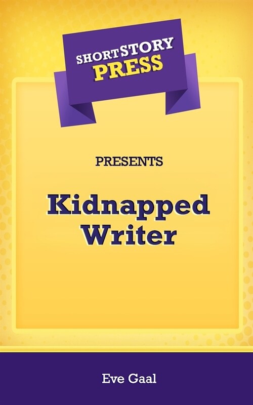 Short Story Press Presents Kidnapped Writer (Paperback)