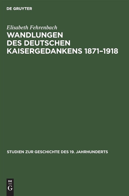 Wandlungen des deutschen Kaisergedankens 1871-1918 (Hardcover, Reprint 2020)